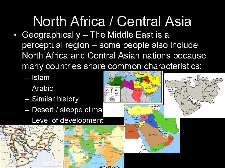 North Africa / Central Asia • Geographically – The Middle East is a perceptual