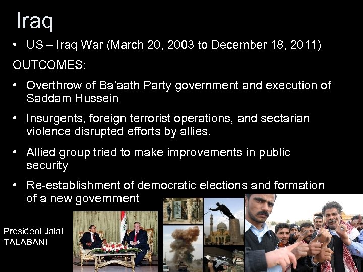 Iraq • US – Iraq War (March 20, 2003 to December 18, 2011) OUTCOMES: