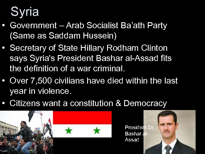 Syria • Government – Arab Socialist Ba’ath Party (Same as Saddam Hussein) • Secretary