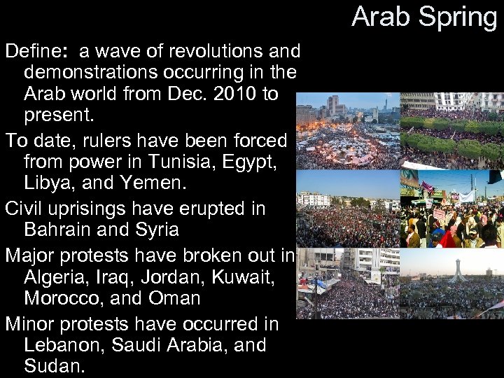 Arab Spring Define: a wave of revolutions and demonstrations occurring in the Arab world