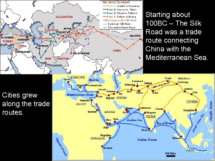 Starting about 100 BC – The Silk Road was a trade route connecting China