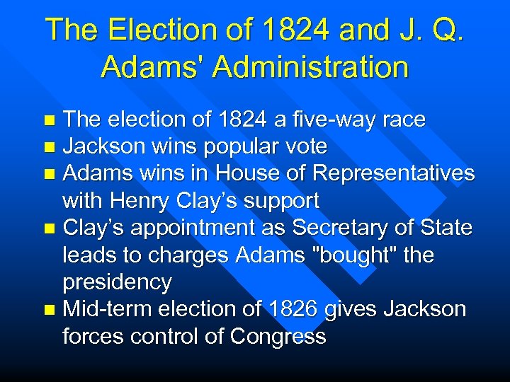 The Election of 1824 and J. Q. Adams' Administration The election of 1824 a