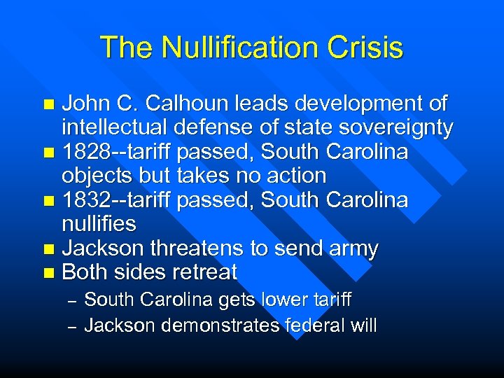 The Nullification Crisis John C. Calhoun leads development of intellectual defense of state sovereignty