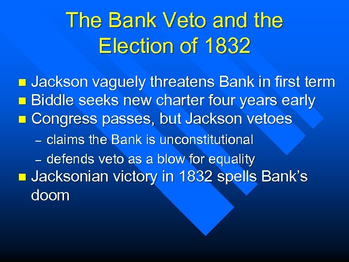 The Bank Veto and the Election of 1832 Jackson vaguely threatens Bank in first