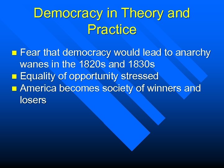 Democracy in Theory and Practice Fear that democracy would lead to anarchy wanes in