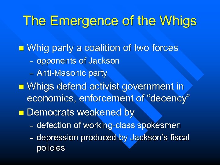 The Emergence of the Whigs n Whig party a coalition of two forces –