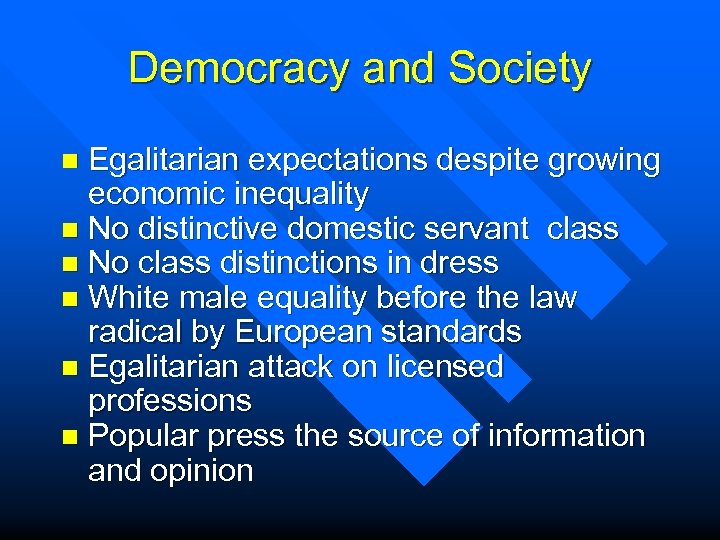 Democracy and Society Egalitarian expectations despite growing economic inequality n No distinctive domestic servant