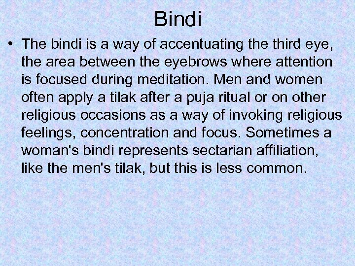 Bindi • The bindi is a way of accentuating the third eye, the area