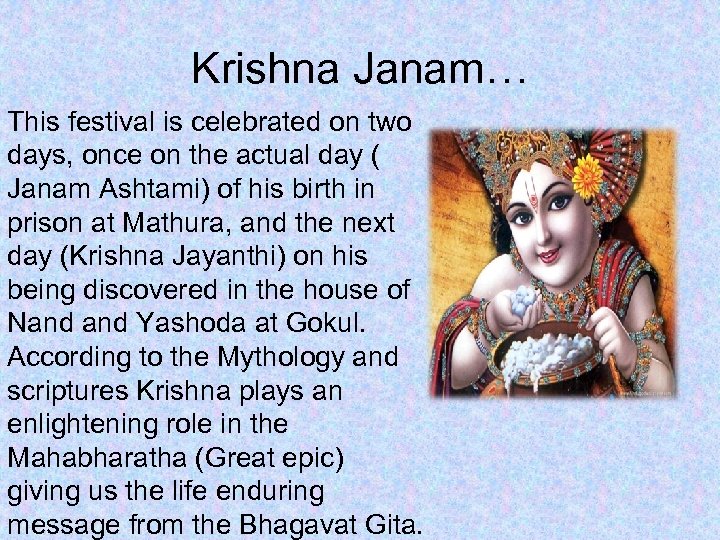 Krishna Janam… This festival is celebrated on two days, once on the actual day