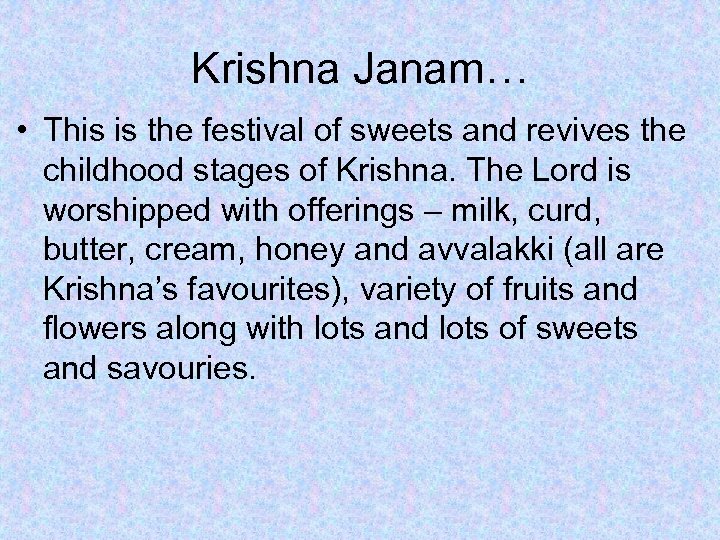 Krishna Janam… • This is the festival of sweets and revives the childhood stages