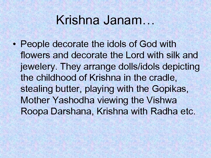 Krishna Janam… • People decorate the idols of God with flowers and decorate the