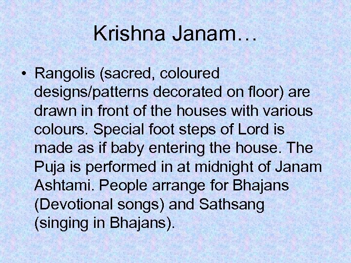 Krishna Janam… • Rangolis (sacred, coloured designs/patterns decorated on floor) are drawn in front