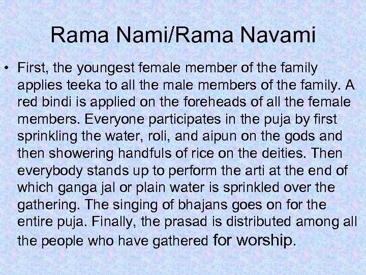 Rama Nami/Rama Navami • First, the youngest female member of the family applies teeka