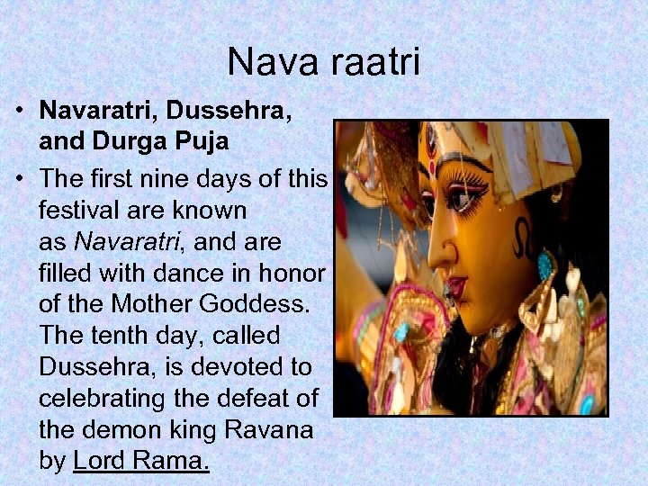 Nava raatri • Navaratri, Dussehra, and Durga Puja • The first nine days of