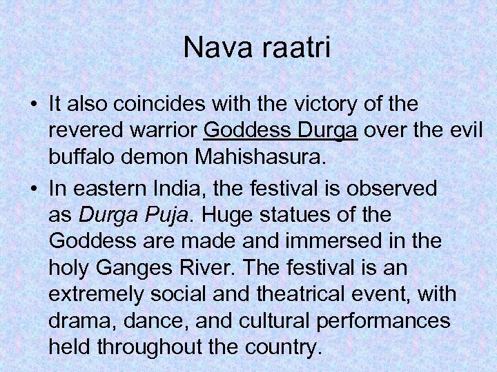  Nava raatri • It also coincides with the victory of the revered warrior