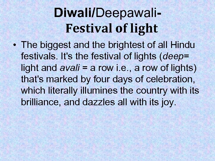 Diwali/Deepawali. Festival of light • The biggest and the brightest of all Hindu festivals.