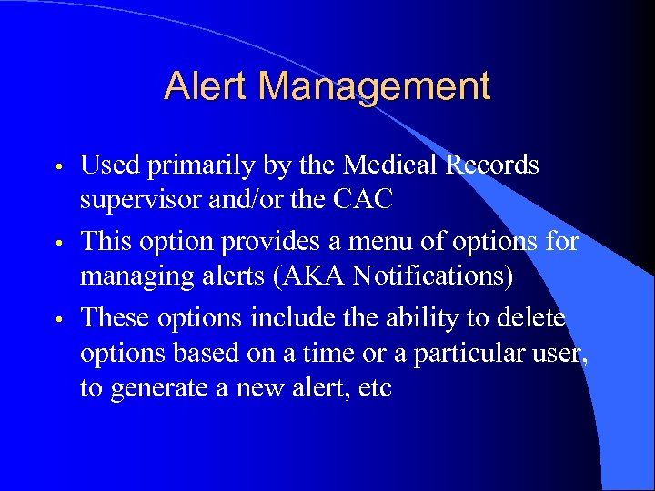 Alert Management • • • Used primarily by the Medical Records supervisor and/or the