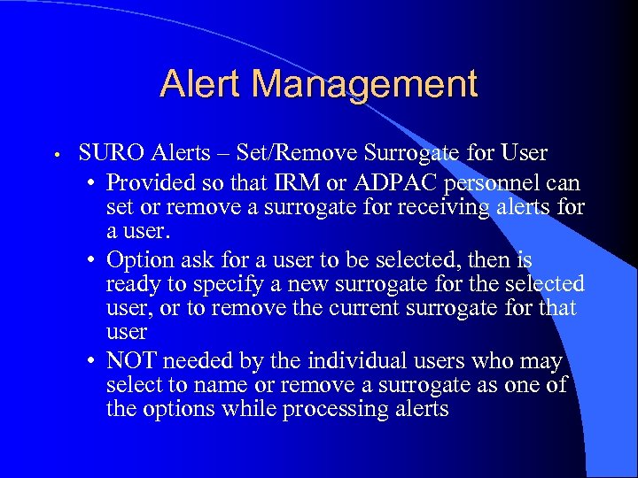 Alert Management • SURO Alerts – Set/Remove Surrogate for User • Provided so that