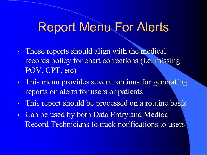 Report Menu For Alerts • • These reports should align with the medical records