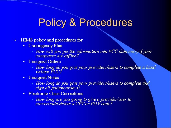 Policy & Procedures • HIMS policy and procedures for • Contingency Plan • How