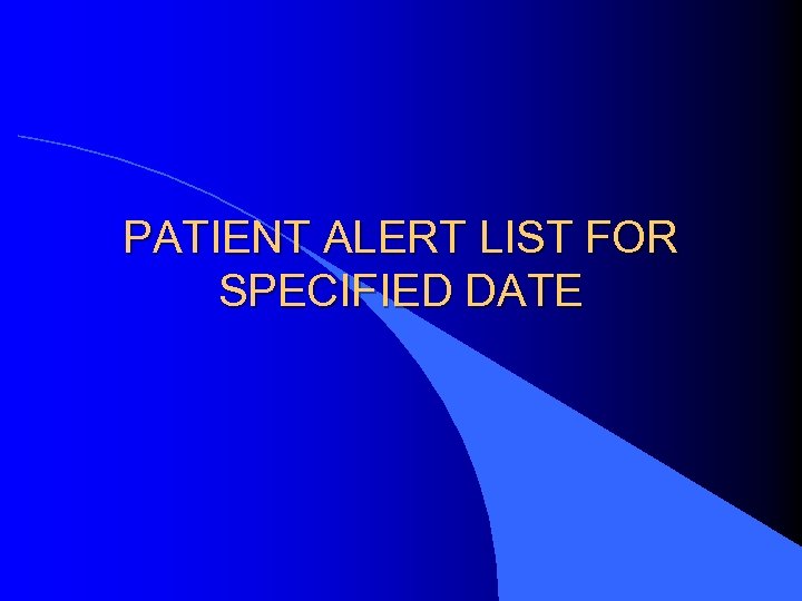 PATIENT ALERT LIST FOR SPECIFIED DATE 