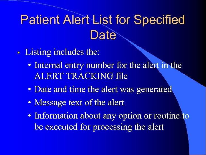 Patient Alert List for Specified Date • Listing includes the: • Internal entry number