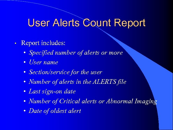 User Alerts Count Report • Report includes: • Specified number of alerts or more