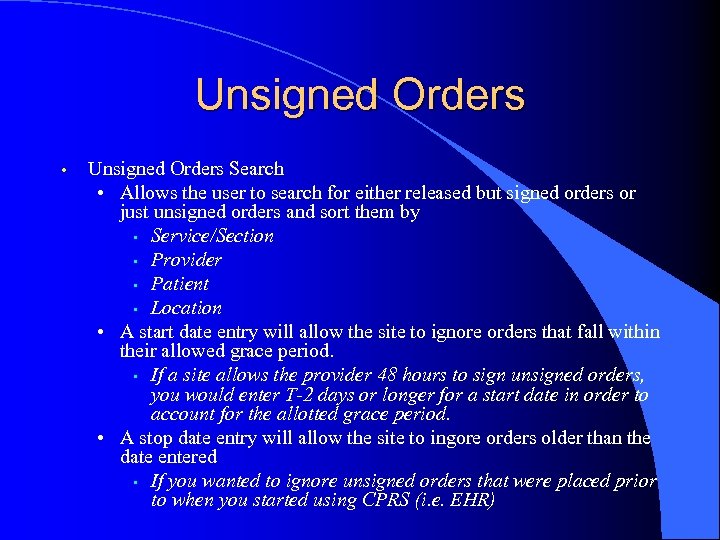 Unsigned Orders • Unsigned Orders Search • Allows the user to search for either