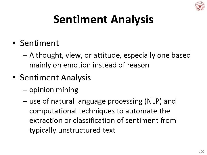 Sentiment Analysis • Sentiment – A thought, view, or attitude, especially one based mainly