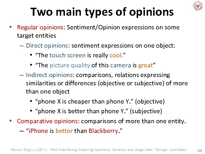Two main types of opinions • Regular opinions: Sentiment/Opinion expressions on some target entities