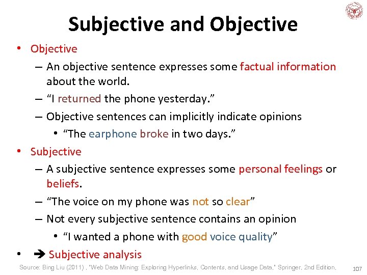 Subjective and Objective • Objective – An objective sentence expresses some factual information about