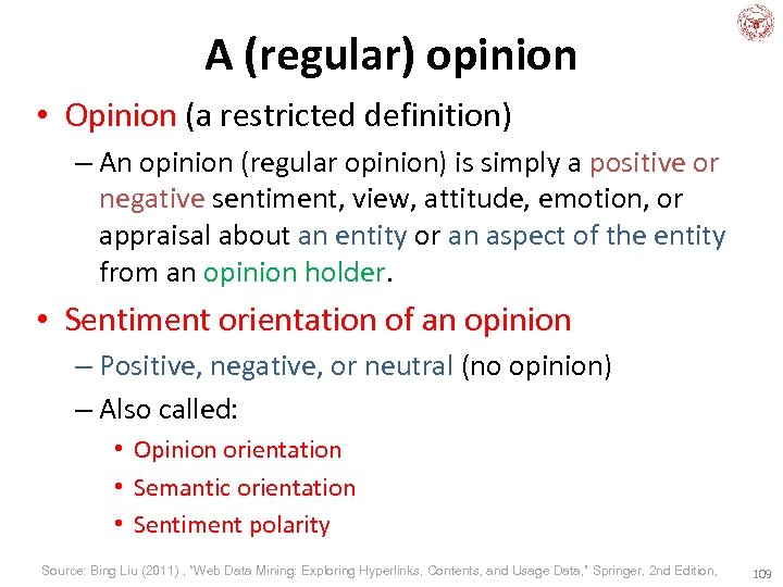 A (regular) opinion • Opinion (a restricted definition) – An opinion (regular opinion) is