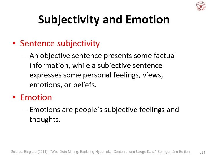 Subjectivity and Emotion • Sentence subjectivity – An objective sentence presents some factual information,