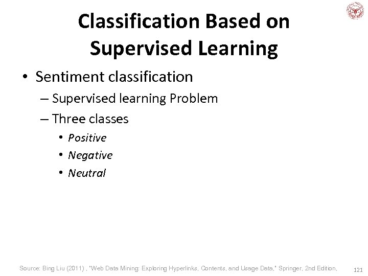 Classification Based on Supervised Learning • Sentiment classification – Supervised learning Problem – Three