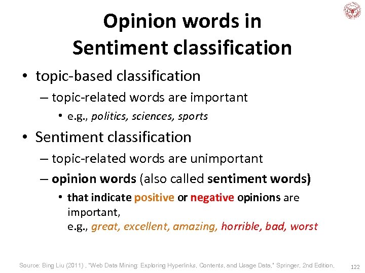 Opinion words in Sentiment classification • topic-based classification – topic-related words are important •