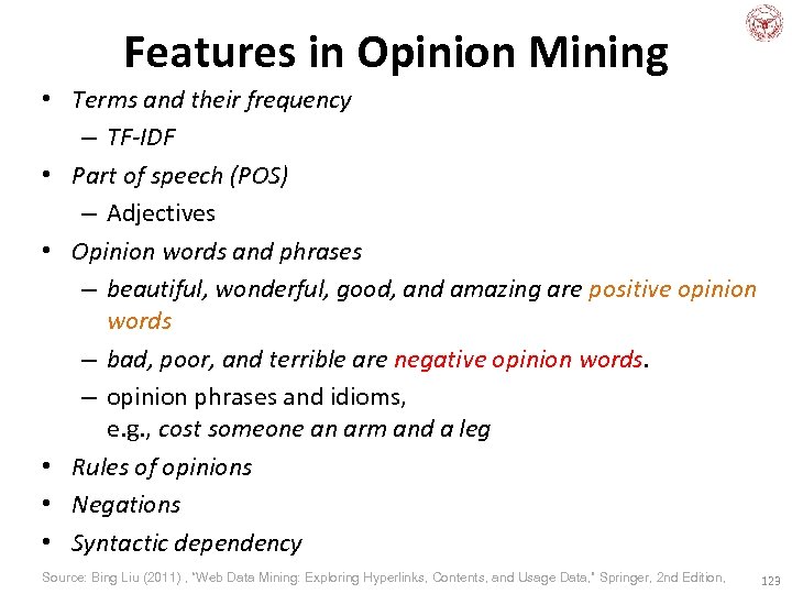 Features in Opinion Mining • Terms and their frequency – TF-IDF • Part of