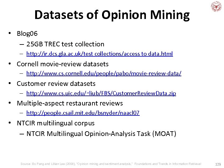 Datasets of Opinion Mining • Blog 06 – 25 GB TREC test collection –
