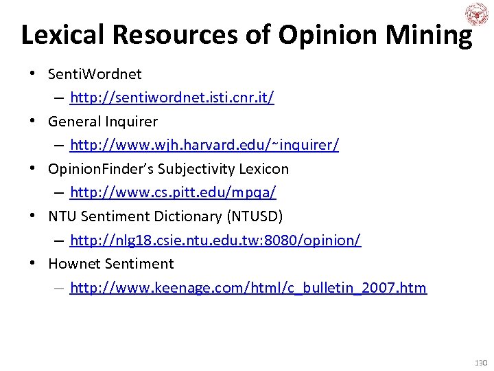 Lexical Resources of Opinion Mining • Senti. Wordnet – http: //sentiwordnet. isti. cnr. it/