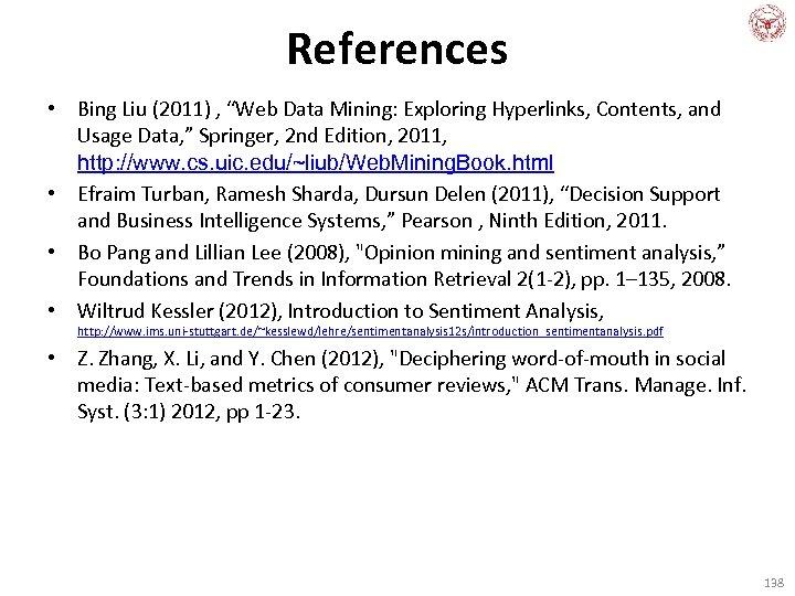 References • Bing Liu (2011) , “Web Data Mining: Exploring Hyperlinks, Contents, and Usage