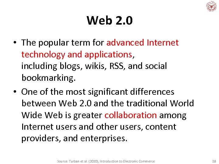 Web 2. 0 • The popular term for advanced Internet technology and applications, including
