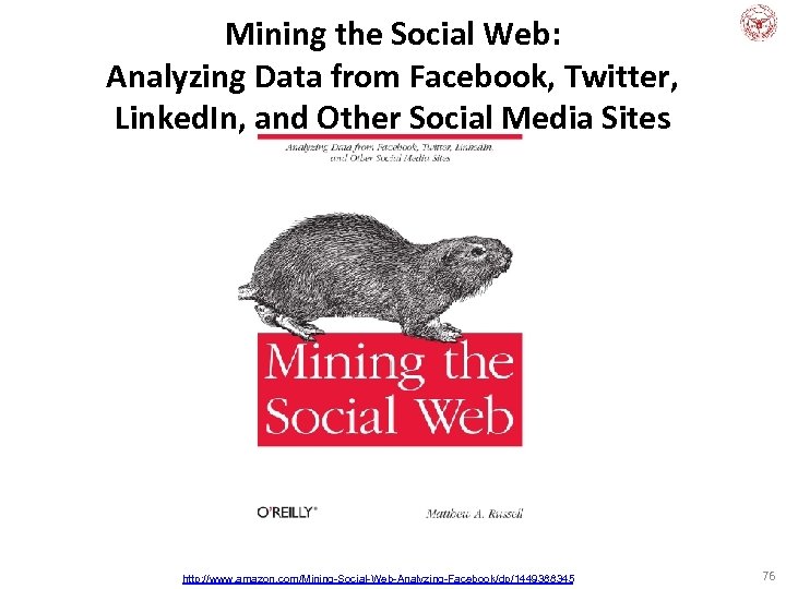 Mining the Social Web: Analyzing Data from Facebook, Twitter, Linked. In, and Other Social