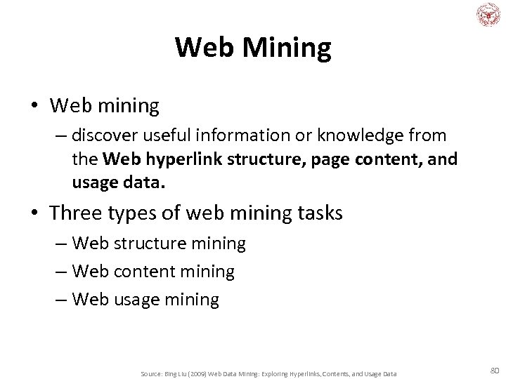 Web Mining • Web mining – discover useful information or knowledge from the Web