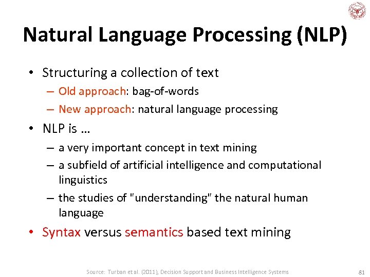 Natural Language Processing (NLP) • Structuring a collection of text – Old approach: bag-of-words