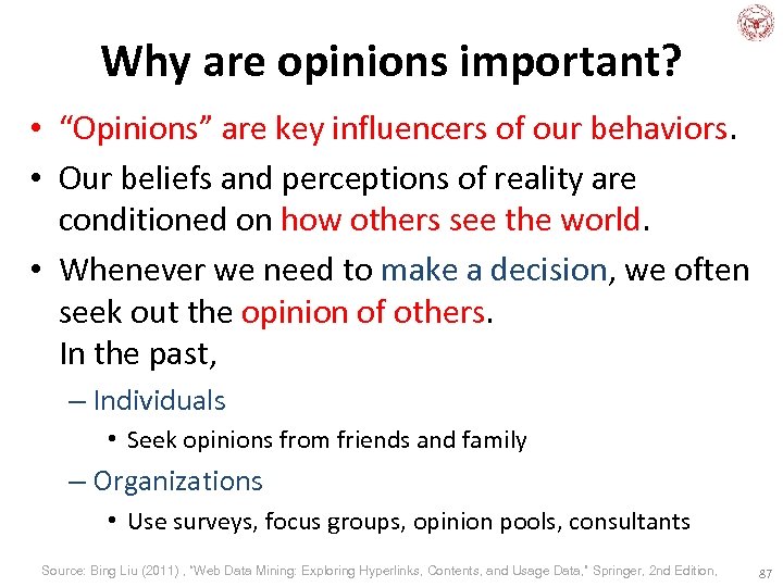 Why are opinions important? • “Opinions” are key influencers of our behaviors. • Our