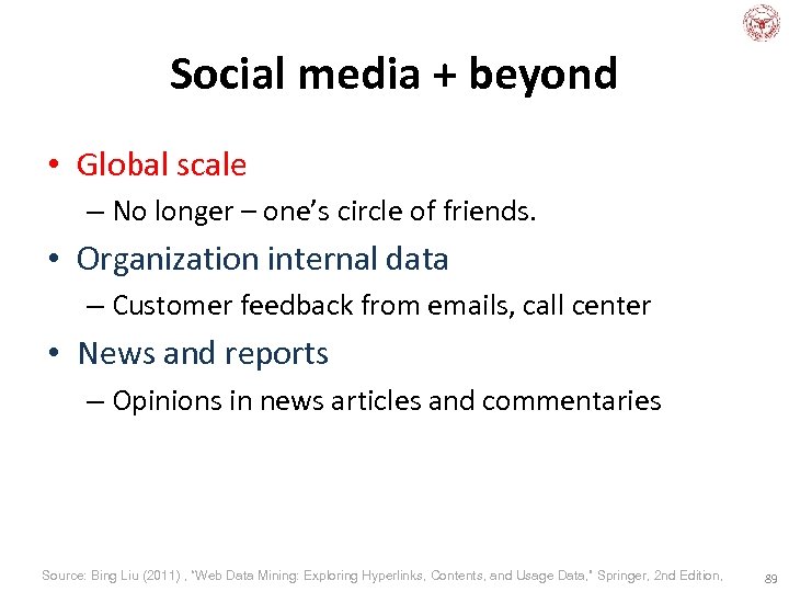 Social media + beyond • Global scale – No longer – one’s circle of