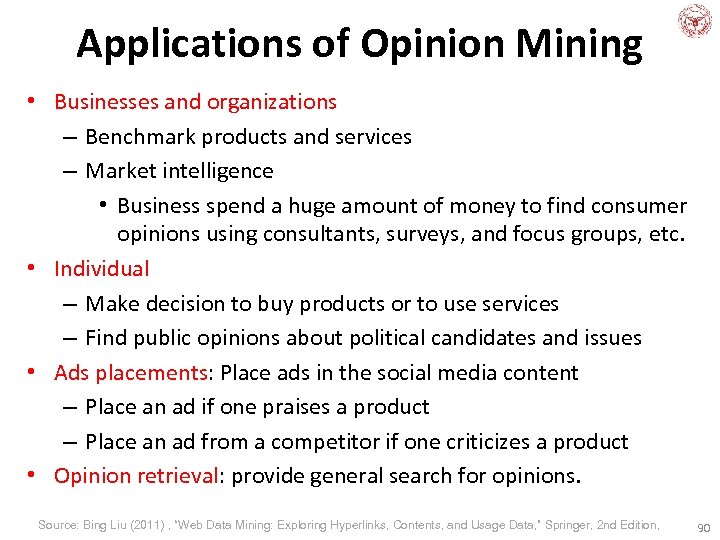 Applications of Opinion Mining • Businesses and organizations – Benchmark products and services –