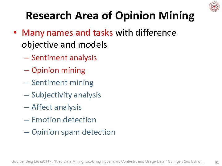 Research Area of Opinion Mining • Many names and tasks with difference objective and