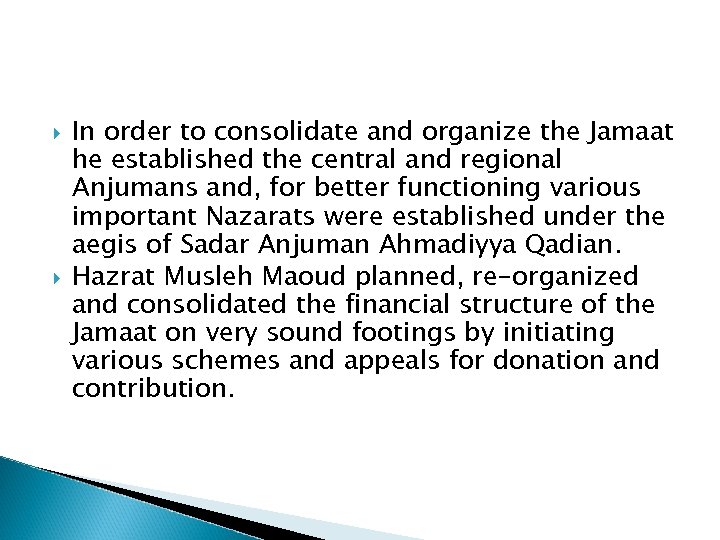  In order to consolidate and organize the Jamaat he established the central and