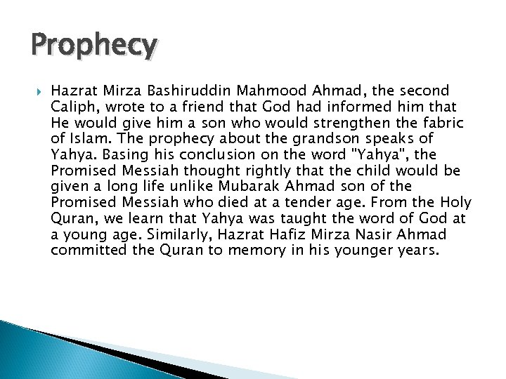 Prophecy Hazrat Mirza Bashiruddin Mahmood Ahmad, the second Caliph, wrote to a friend that