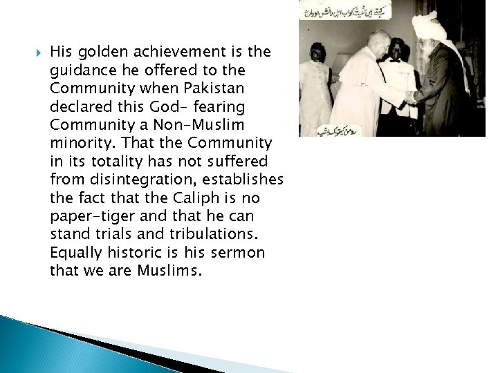  His golden achievement is the guidance he offered to the Community when Pakistan